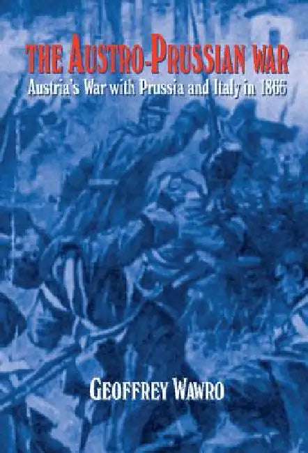Buy The Austro-Prussian War (English, Geoffrey Wawro) โ BookShops.in