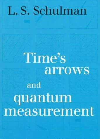 Buy Time's Arrows and Quantum Measurement (English, Lawrence S. Schulman) โ BookShops.in