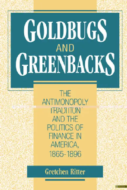 Buy Goldbugs and Greenbacks (English, Gretchen Ritter) — BookShops.in