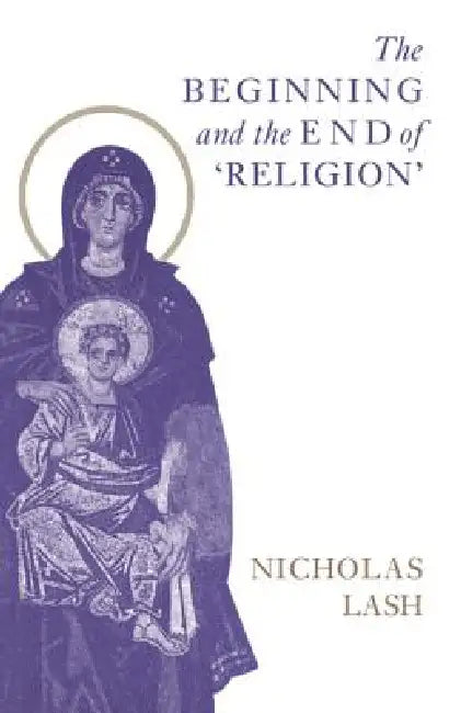 Buy The Beginning and the End of Religion (English, Nicholas Lash) — BookShops.in