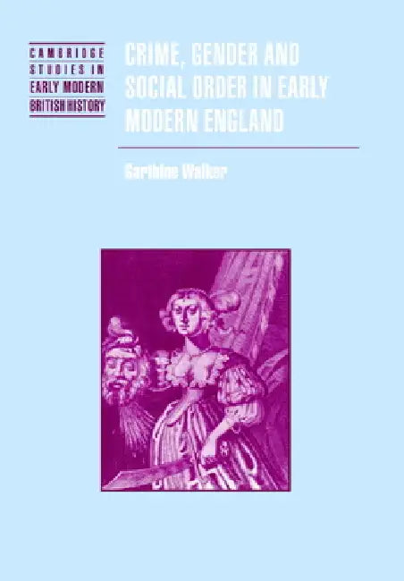 Buy Crime, Gender and Social Order in Early Modern England (English, Garthine Walker) — BookShops.in