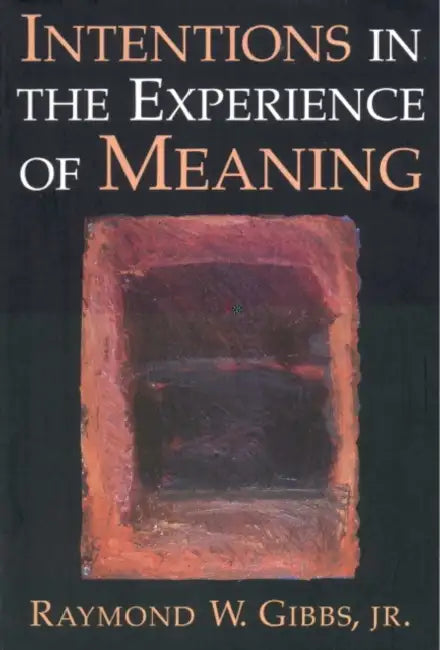 Buy Intentions in the Experience of Meaning (English, Jr. Gibbs Raymond W.) — BookShops.in