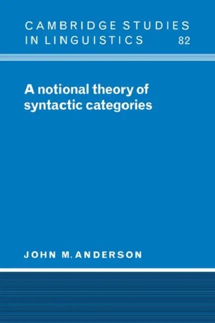 Buy A Notional Theory of Syntactic Categories (English, Anderson John M. | John M. Anderson | S. R. Anderson) โ BookShops.in