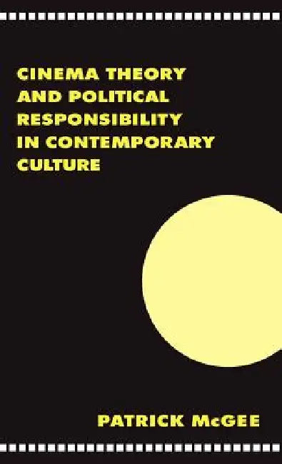Buy Cinema, Theory, and Political Responsibility in Contemporary Culture (English, Patrick McGee) โ BookShops.in