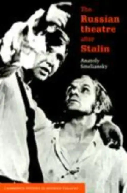 Buy The Russian Theatre After Stalin (English, Anatoly Smeliansky | A. M. Smelianskii | Patrick Miles) — BookShops.in