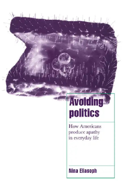 Buy Avoiding Politics (English, Nina Eliasoph) โ BookShops.in