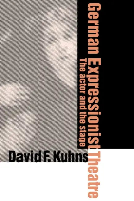 Buy German Expressionist Theatre (English, David F. Kuhns) — BookShops.in