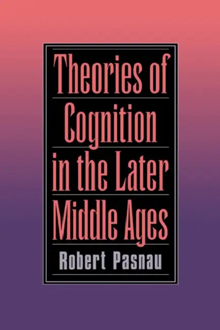 Buy Theories of Cognition in the Later Middle Ages (English, Robert Pasnau) — BookShops.in
