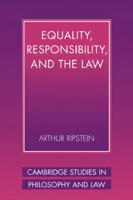 Buy Equality, Responsibility, and the Law | by Arthur Ripstein | Gerald Postema | Jules L. Coleman | Cambridge University Press | by Arthur Ripstein | Gerald Postema | Jules L. Coleman | Cambridge University Press | by Arthur Ripstein | Gerald Postema | Jules L. Coleman | Cambridge University Press | by Arthur Ripstein | Gerald Postema | Jules L. Coleman | Cambridge University Press | by Arthur Ripstein | Gerald Postema | Jules L. Coleman | Cambridge University Press | by Arthur Ripstein | Gerald Po — BookShops.in