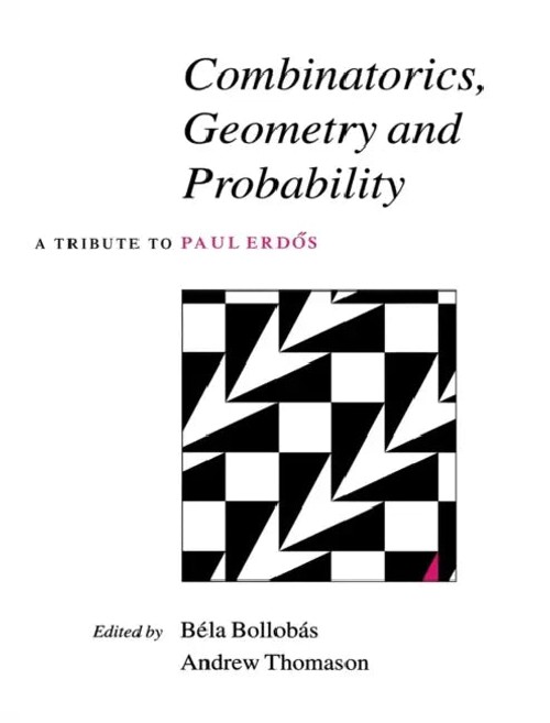Combinatorics, Geometry and Probability: A Tribute to Paul Erdös view 2