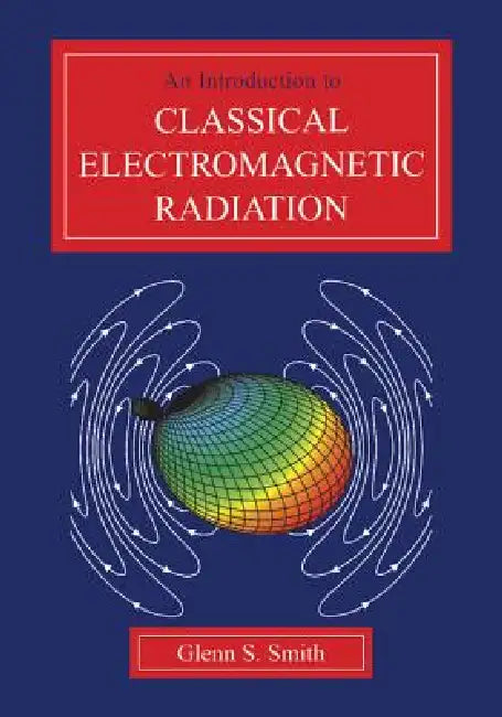 Buy An Introduction to Classical Electromagnetic Radiation (English, Glenn S. Smith) — BookShops.in