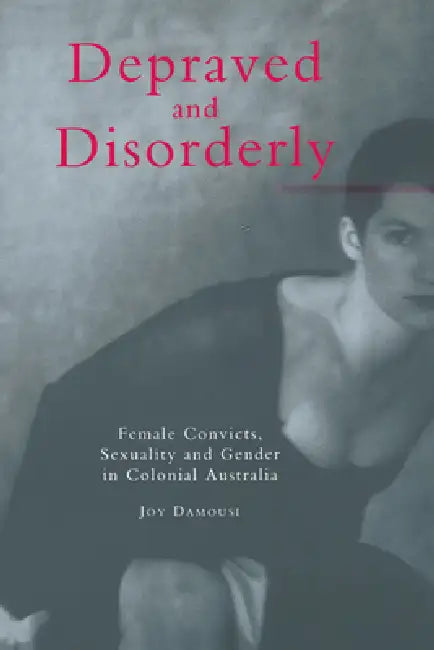 Buy Depraved and Disorderly (English, Joy Damousi) — BookShops.in