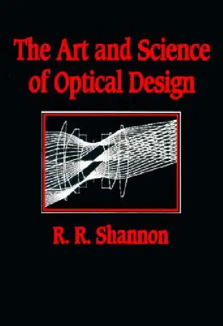 Buy The Art and Science of Optical Design (English, Robert R. Shannon) — BookShops.in