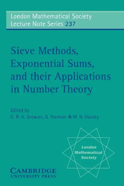 Sieve Methods, Exponential Sums, and Their Applications in Number Theory (English, G. R. H. Greaves | G. R. H. Greaves | G. Harman)