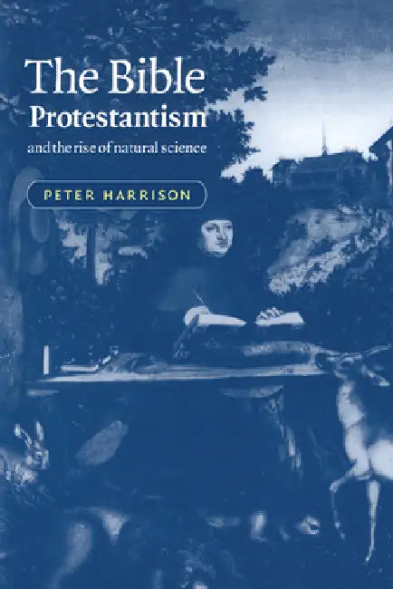 Buy The Bible, Protestantism, and the Rise of Natural Science (English, Peter Harrison) — BookShops.in
