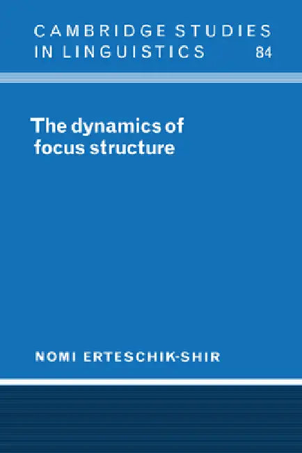 Buy The Dynamics of Focus Structure (English, Nomi Erteschik-Shir | Erteschik-Shir Nomi | S. R. Anderson) — BookShops.in