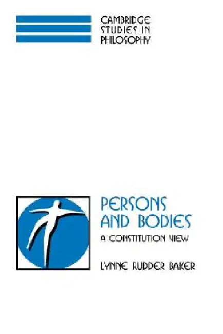 Buy Persons and Bodies: A Constitution View by Lynne Rudder Baker | Cambridge University Press | Hardcover | Philosophy of Mind — BookShops.in