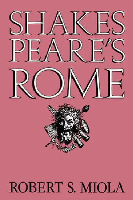 Buy Shakespeare's Rome | by Robert S. Miola | Miola Robert S. | — BookShops.in