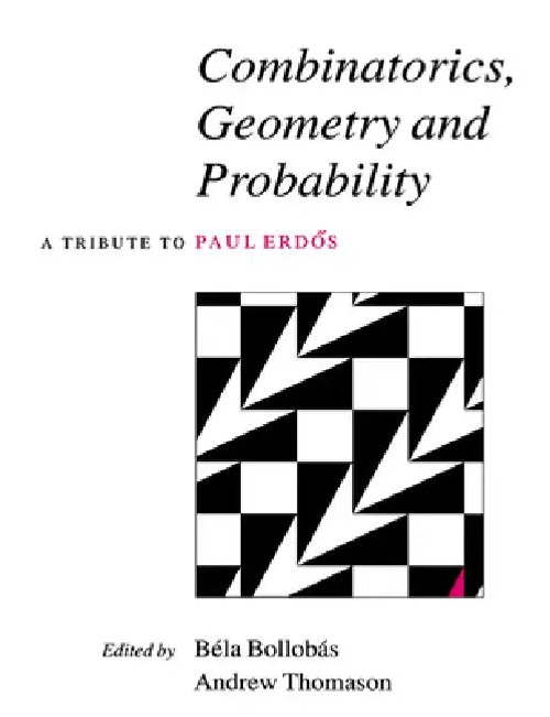 Combinatorics, Geometry and Probability: A Tribute to Paul Erdös view 2