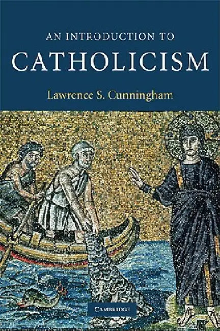Buy An Introduction to Catholicism | by Lawrence S. Cunningham | Cambridge University Press | by Lawrence S. Cunningham | Cambridge University Press | by Lawrence S. Cunningham | Cambridge University Press | by Lawrence S. Cunningham | Cambridge University Press | by Lawrence S. Cunningham | Cambridge University Press | by Lawrence S. Cunningham | Cambridge University Press | by Lawrence S. Cunningham | Cambridge University Press | by Lawrence S. Cunningham | Cambridge University Press | by Lawrence — BookShops.in