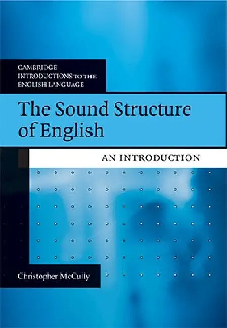 Buy The Sound Structure of English: An Introduction by Chris McCully | Cambridge Introductions to the English Language | Hardcover | Cambridge University Press | Higher Education Linguistics Textbook — BookShops.in