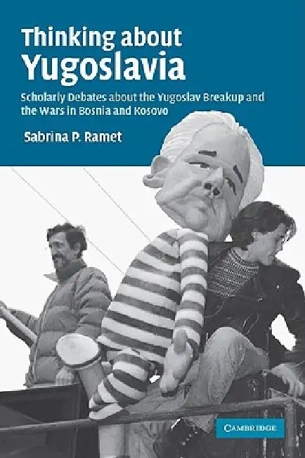 Buy Thinking about Yugoslavia (English, Sabrina P. Ramet) — BookShops.in
