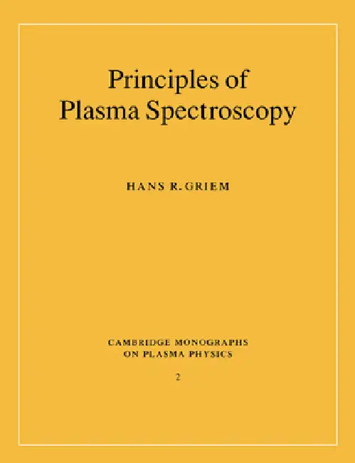 Buy Principles of Plasma Spectroscopy (English, Hans R. Griem | Griem Hans R. | M. G. Haines) — BookShops.in