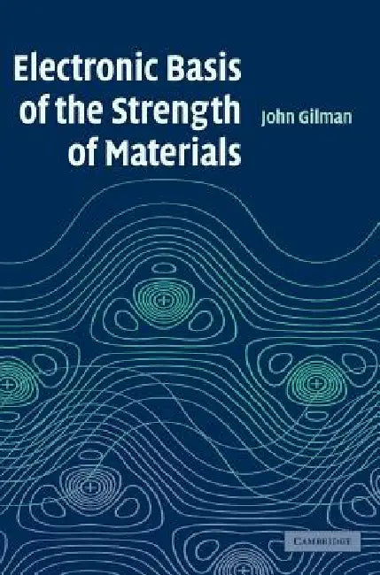 Buy Electronic Basis of the Strength of Materials (English, John J. Gilman) β BookShops.in