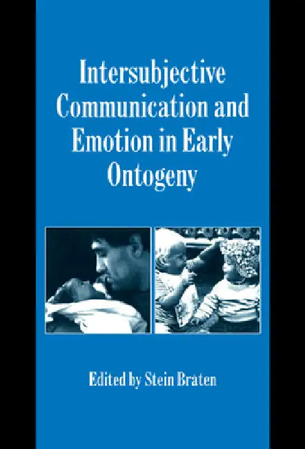 Buy Intersubjective Communication and Emotion in Early Ontogeny (English, Stein Braten | Keith Oatley | Antony Manstead) — BookShops.in