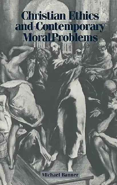 Buy Christian Ethics and Contemporary Moral Problems (English, Michael C. Banner) — BookShops.in