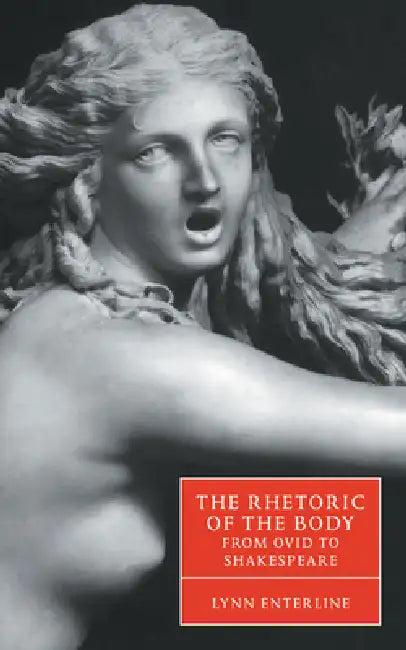 Buy The Rhetoric of the Body from Ovid to Shakespeare | by Lynn Enterline | Stephen Orgel | Anne Barton | Cambridge University Press | by Lynn Enterline | Stephen Orgel | Anne Barton | Cambridge University Press | by Lynn Enterline | Stephen Orgel | Anne Barton | Cambridge University Press | by Lynn Enterline | Stephen Orgel | Anne Barton | Cambridge University Press | by Lynn Enterline | Stephen Orgel | Anne Barton | Cambridge University Press | by Lynn Enterline | Stephen Orgel | Anne Barton | Cam — BookShops.in