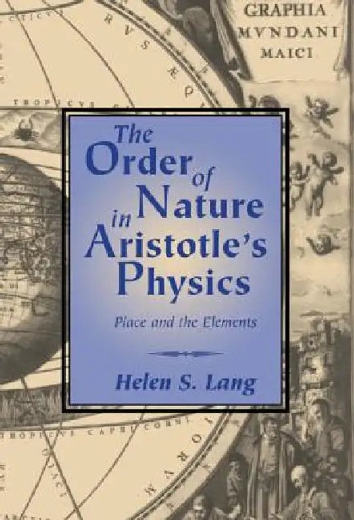 The Order of Nature in Aristotle's Physics: Place and the Elements – Helen S. Lang view 5