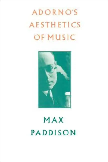 Buy Adorno's Aesthetics of Music (English, Max Paddison) — BookShops.in