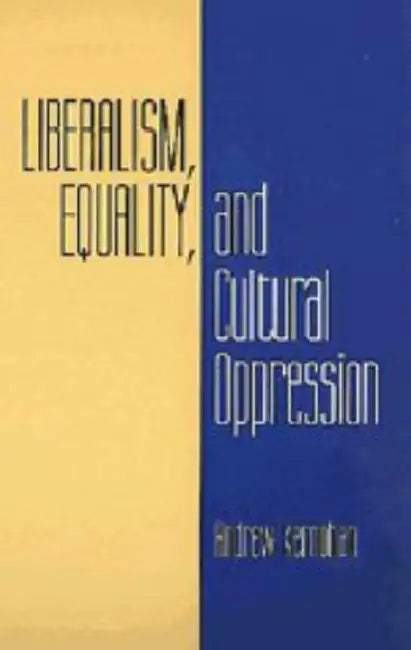 Buy Liberalism, Equality, and Cultural Oppression (English, Andrew Kernohan) โ BookShops.in