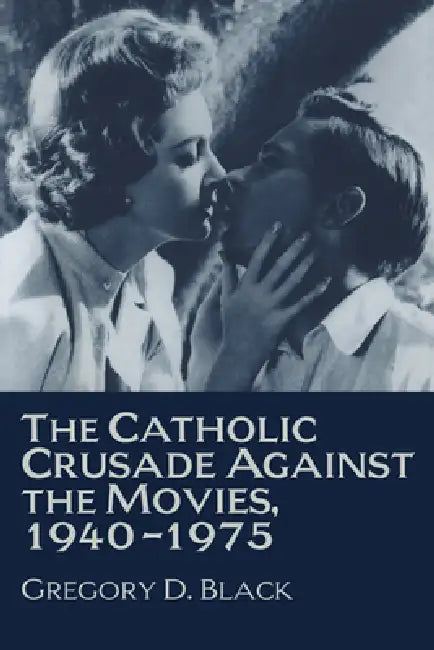 Buy The Catholic Crusade Against the Movies, 1940 1975 (English, Gregory D. Black) — BookShops.in