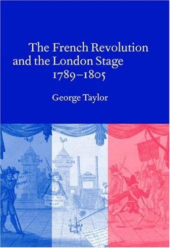 Buy The French Revolution and the London Stage, 1789 1805 (English, George Taylor) — BookShops.in