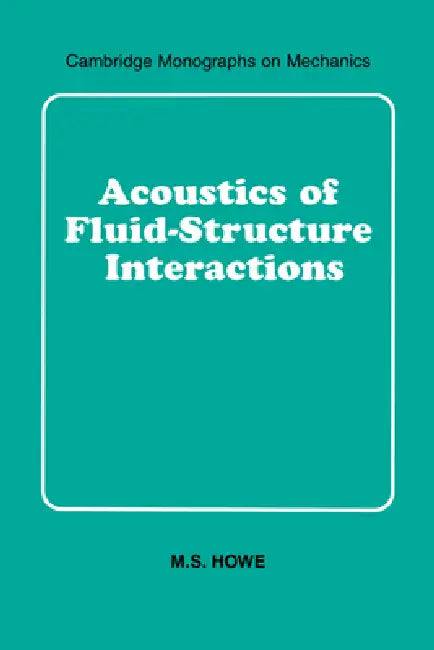 Buy Acoustics of Fluid-Structure Interactions (English, M. S. Howe | Howe M. S. | M. J. Ablowitz) — BookShops.in