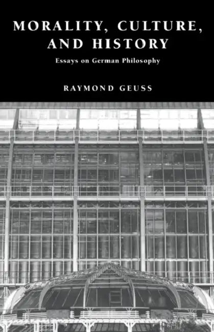 Buy Morality, Culture, and History (English, Raymond Geuss) — BookShops.in