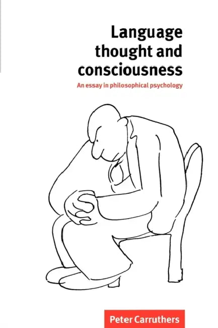 Language, Thought and Consciousness (English, Peter Carruthers)