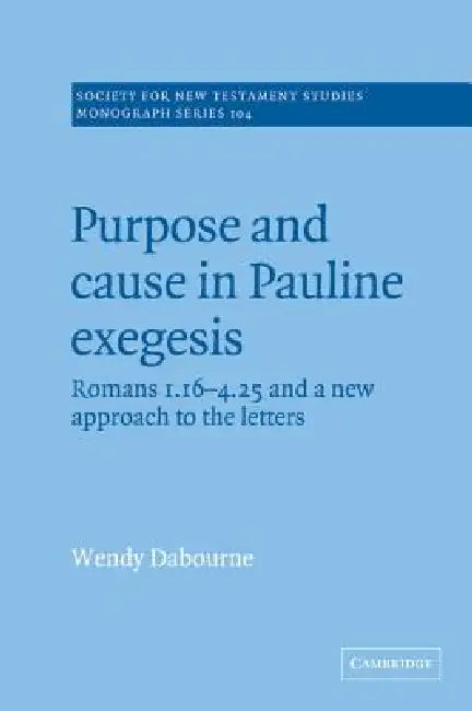 Buy Purpose and Cause in Pauline Exegesis (English, Wendy Dabourne) — BookShops.in