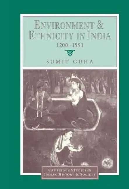 Buy Environment and Ethnicity in India, 1200 1991 (English, Sumit Guha | Christopher Alan Bayly | Rajnarayan Chandavarkar) — BookShops.in