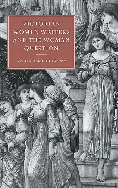 Buy Victorian Women Writers and the Woman Question (English, Nicola D. Thompson | Gillian Beer) — BookShops.in