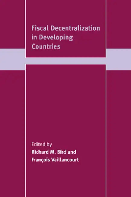 Buy Fiscal Decentralization in Developing Countries (English, Richard Miller Bird | Francois Vaillancourt | Franois Vaillancourt) — BookShops.in