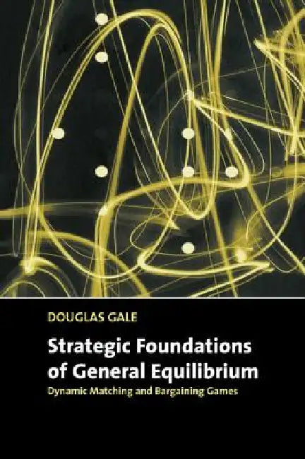Buy Strategic Foundations of General Equilibrium (English, Douglas Gale) — BookShops.in