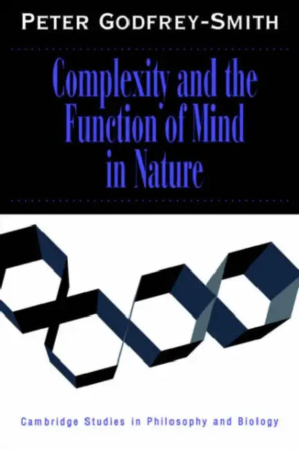 Buy Complexity and the Function of Mind in Nature (English, Peter Godfrey-Smith | Michael Ruse) โ BookShops.in