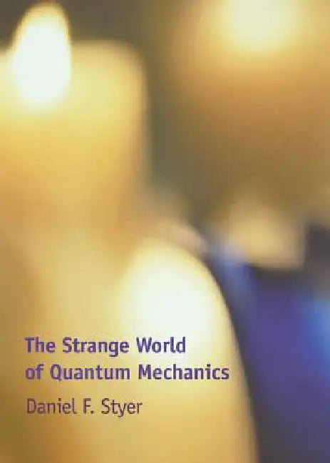 Buy The Strange World of Quantum Mechanics (English, Daniel F. Styer) — BookShops.in