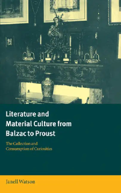 Buy Literature and Material Culture from Balzac to Proust (English, Janell Watson) — BookShops.in