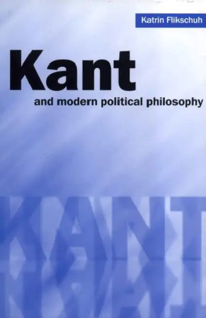 Buy Kant and Modern Political Philosophy (English, Katrin Flikschuh) โ BookShops.in