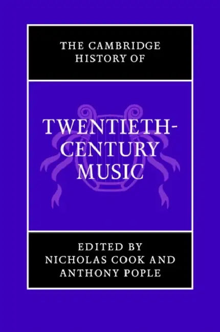 Buy The Cambridge History of Twentieth-Century Music (English, Nicholas Cook | Anthony Pople) — BookShops.in