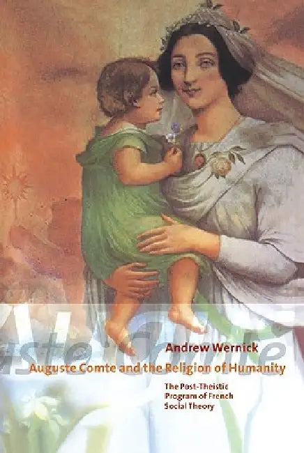 Buy Auguste Comte and the Religion of Humanity (English, Andrew Wernick) — BookShops.in